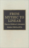 From Mythic to Linear - Nikolajeva, Maria, Professor