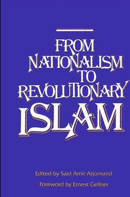 From Nationalism to Revolutionary Islam - Arjomand, Said Amir (Editor)