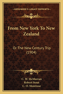 From New York To New Zealand: Or The New Century Trip (1904)