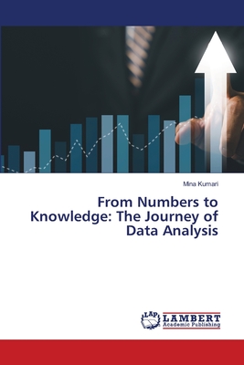 From Numbers to Knowledge: The Journey of Data Analysis - Kumari, Mina