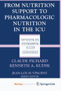 From Nutrition Support to Pharmacologic Nutrition in the ICU