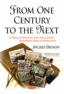 From One Century to the Next: A History of Wrentham State School & the Institutional Model in Massachusetts