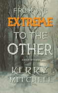 From One Extreme to the Other: A Book of Poetry