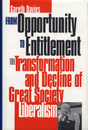 From Opportunity to Entitlement: The Transformation and Decline of Great Society Liberalism
