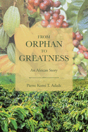 From Orphan to Greatness: An African Story