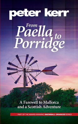 From Paella to Porridge: A Farewell to Mallorca and a Scottish Adventure - Kerr, Peter