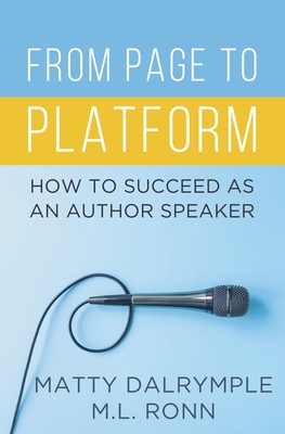 From Page to Platform: How to Succeed as an Author Speaker - Dalrymple, Matty, and Ronn, M L
