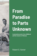 From Paradise to Parts Unknown: A personal account of my childhood and the invasion of Okinawa