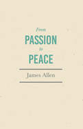 From Passion to Peace: With an Essay from Within You is the Power by Henry Thomas Hamblin