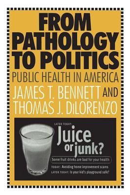 From Pathology to Politics: Public Health in America - Dilorenzo, Thomas