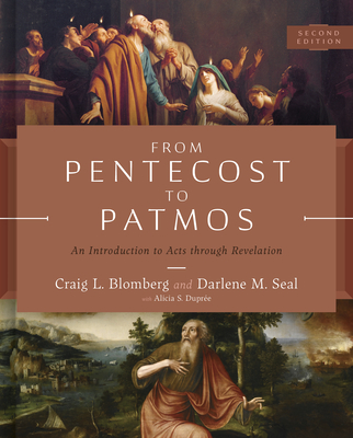 From Pentecost to Patmos, 2nd Edition: An Introduction to Acts Through Revelation - Blomberg, Craig L, and Seal, Darlene M