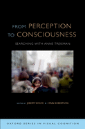 From Perception to Consciousness: Searching with Anne Treisman