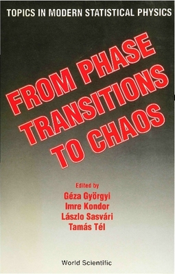 From Phase Transitions to Chaos: Topics in Modern Statistical Physics - Gyorgyi, G (Editor), and Kondor, I (Editor), and Sasvari, L (Editor)