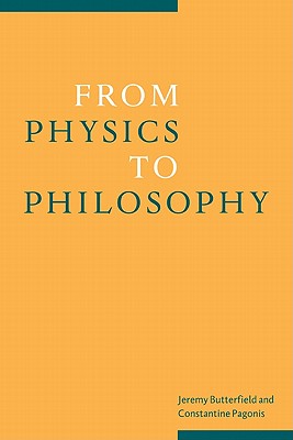 From Physics to Philosophy - Butterfield, Jeremy (Editor), and Pagonis, Constantine (Editor)