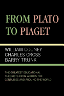 From Plato to Piaget: The Greatest Educational Theorists from Across the Centuries and Around the World