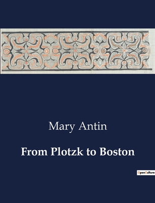 From Plotzk to Boston - Antin, Mary