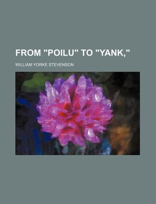 From Poilu to Yank, - Stevenson, William Yorke