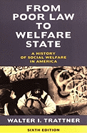 From Poor Law to Welfare State, 6th Edition: A History of Social Welfare in America