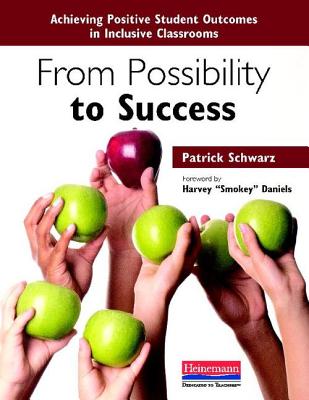 From Possibility to Success: Achieving Positive Student Outcomes in Inclusive Classrooms - Schwarz, Patrick