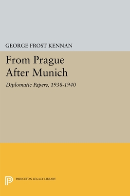 From Prague After Munich: Diplomatic Papers, 1938-1940 - Kennan, George Frost