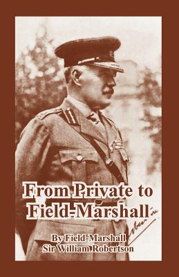 From Private to Field-Marshall - Robertson, Field-Marshall William, Sir