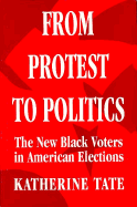 From Protest to Politics: The New Black Voters in American Elections - Tate, Katherine