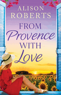 From Provence, With Love: A BRAND NEW dazzling escapist romance from Alison Roberts for 2025