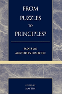 From Puzzles to Principles?: Essays on Aristotle's Dialectic