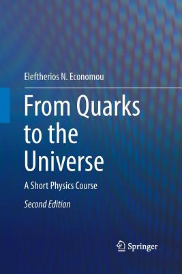 From Quarks to the Universe: A Short Physics Course - Economou, Eleftherios N