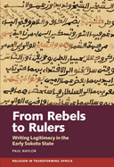 From Rebels to Rulers: Writing Legitimacy in the Early Sokoto State