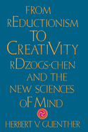 From Reductionism to Creativity: Rdzogs-Chen and the New Sciences of Mind