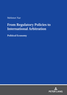 From Regulatory Policies to International Arbitration: Political Economy