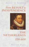 From Revolt to Independence: The Netherlands, 1550-1650
