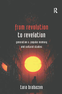 From Revolution to Revelation: Generation X, Popular Memory and Cultural Studies