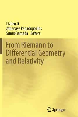 From Riemann to Differential Geometry and Relativity - Ji, Lizhen (Editor), and Papadopoulos, Athanase (Editor), and Yamada, Sumio (Editor)