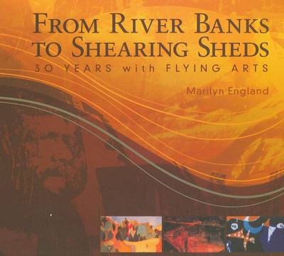 From Riverbanks to Shearing Sheds: 30 Years with Flying Arts - England, Marilyn