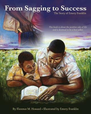 From Sagging to Success: The Story of Emery Franklin - Howard, Florence M