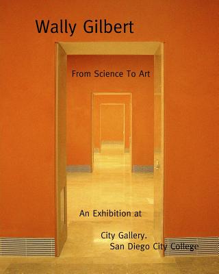 From Science to Art: An Exhibition at City Gallery, San Diego City College - Gilbert, Wally