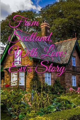 From Scotland, With Love: Evi's Story - Ross, Graeme (Photographer), and Champlain, C L