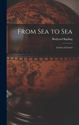 From Sea to Sea: Letters of Travel - Kipling, Rudyard
