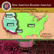 From Sea to Shining Sea: Americans Move West (1846-1860)