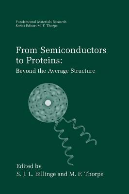 From Semiconductors to Proteins: Beyond the Average Structure - Billinge, S J L (Editor), and Thorpe, M F (Editor)