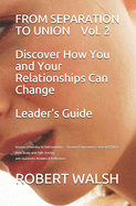 FROM SEPARATION TO UNION Vol. 2 Discover How You and Your Relationships Can Change WORKBOOK: Session 3 Humility v Self-Assertion Session 4 Separation Cause and Effects Bible Study & Faith Sharing Workbook