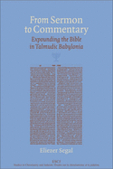 From Sermon to Commentary: Expounding the Bible in Talmudic Babylonia
