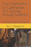 From Siddhartha to Cyberspace: AI's Journey through Buddhism: Powered By Artificial Intelligence