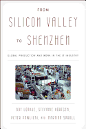 From Silicon Valley to Shenzhen: Global Production and Work in the IT Industry