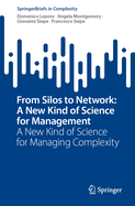 From Silos to Network: A New Kind of Science for Management: A New Kind of Science for Managing Complexity