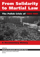 From Solidarity to Martial Law: The Polish Crisis of 1980-1982