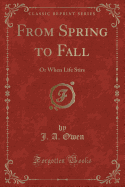 From Spring to Fall: Or When Life Stirs (Classic Reprint)