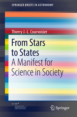 From Stars to States: A Manifest for Science in Society - Courvoisier, Thierry J -L, and Lyle, Stephen (Translated by)
